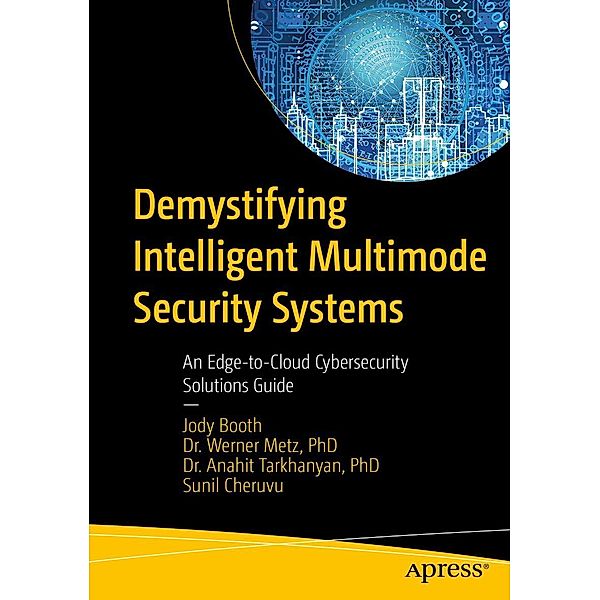Demystifying Intelligent Multimode Security Systems, Jody Booth, Werner Metz, Anahit Tarkhanyan, Sunil Cheruvu