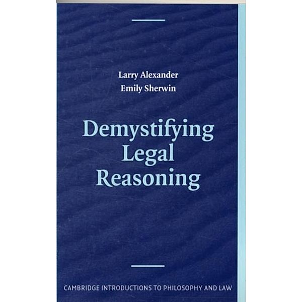 Demystifying Legal Reasoning, Larry Alexander