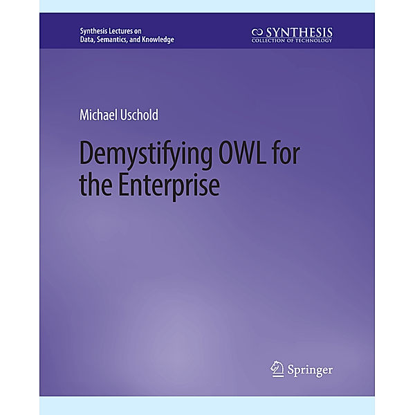 Demystifying OWL for the Enterprise, Michael Uschold