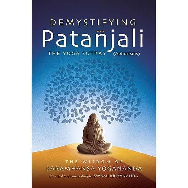 Demystifying Patanjali: The Yoga Sutras, Paramhansa Yogananda