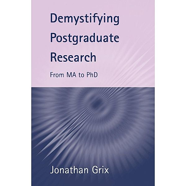 Demystifying Postgraduate Research, Jonathan Grix