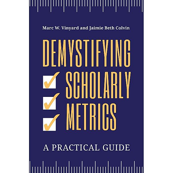 Demystifying Scholarly Metrics, Marc W. Vinyard, Jaimie Beth Colvin