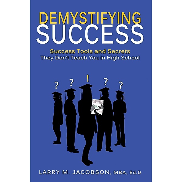 Demystifying Success, Mba Larry M. Jacobson