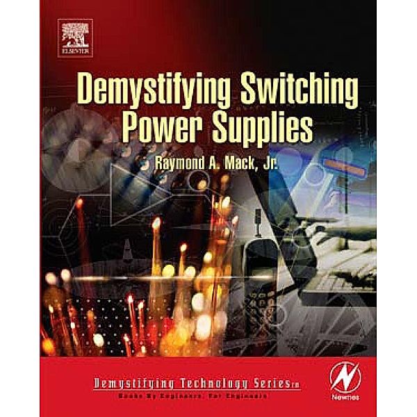 Demystifying Switching Power Supplies, Raymond A. Mack