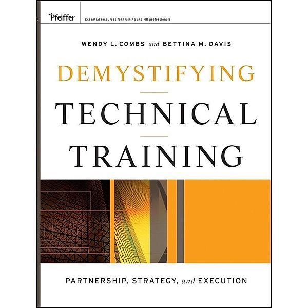 Demystifying Technical Training, Wendy L. Combs, Bettina M. Davis