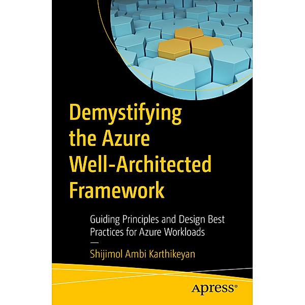 Demystifying the Azure Well-Architected Framework, Shijimol Ambi Karthikeyan