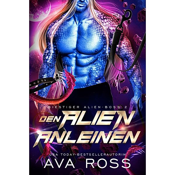 DEN ALIEN ANLEINEN / Bestialische Alien-Boss-Serie Bd.2, Ava Ross