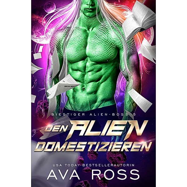 DEN ALIEN DOMESTIZIEREN / Bestialische Alien-Boss-Serie Bd.5, Ava Ross