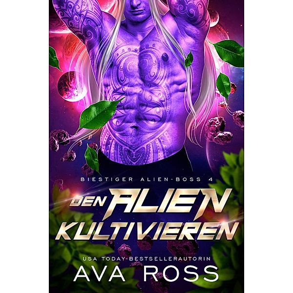 DEN ALIEN KULTIVIEREN / Bestialische Alien-Boss-Serie Bd.4, Ava Ross