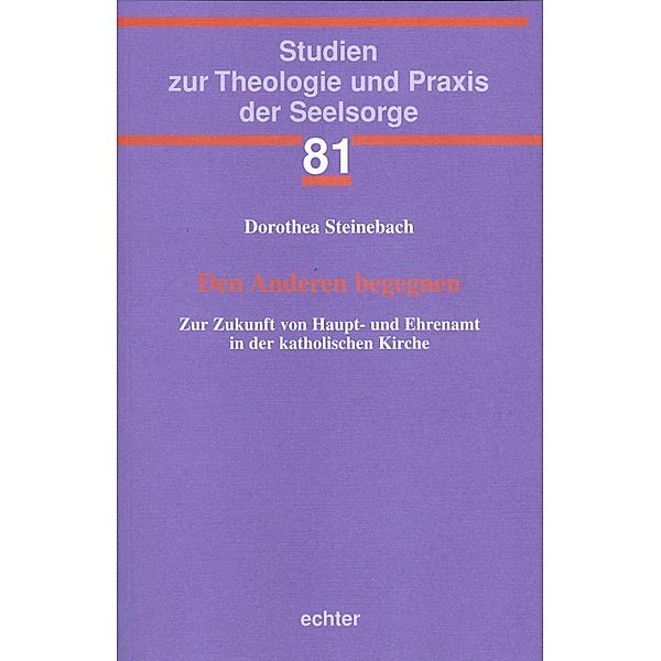 Den Anderen begegnen / Studien zur Theologie und Praxis der Seelsorge Bd.81, Dorothea Steinebach