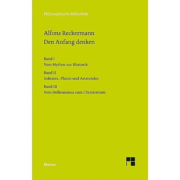 Den Anfang denken Bände I-III / Philosophische Bibliothek, Alfons Reckermann