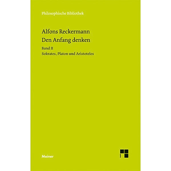 Den Anfang denken. Die Philosophie der Antike in Texten und Darstellung. Band II, Alfons Reckermann