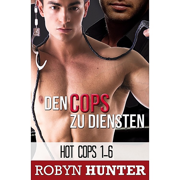 Den Cops zu Diensten (Sammelband) / Hot Cops, Robyn Hunter