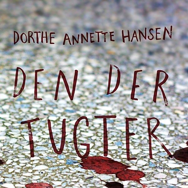 Den der tugter, Dorthe Annette Hansen