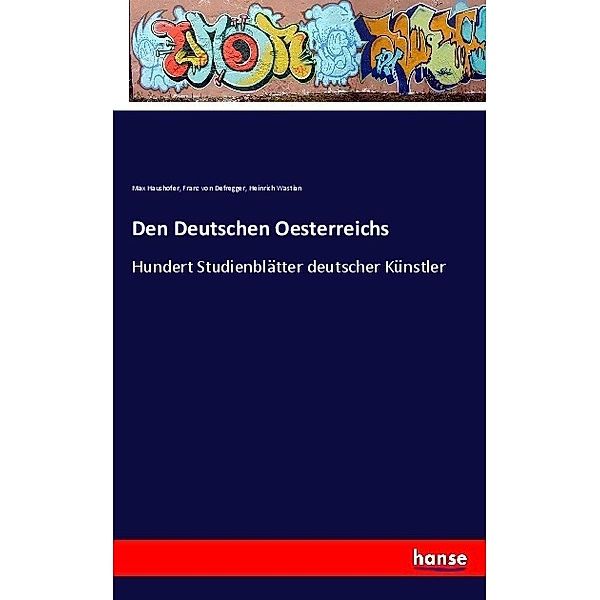 Den Deutschen Oesterreichs, Max Haushofer, Franz von Defregger, Heinrich Wastian