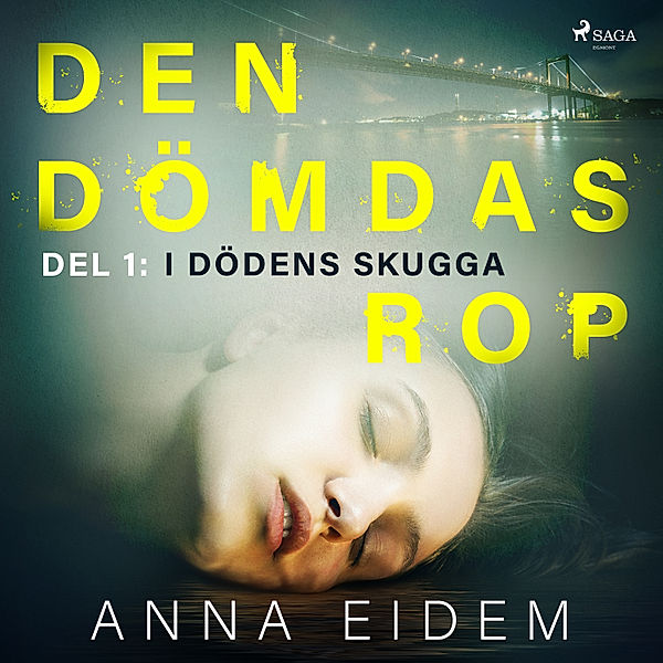 Den dömdas rop - 1 - Den dömdas rop: Del 1 - I dödens skugga, Anna Eidem