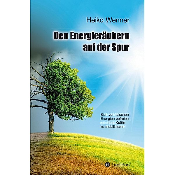 Den  Energieräubern  auf der Spur, Heiko Wenner