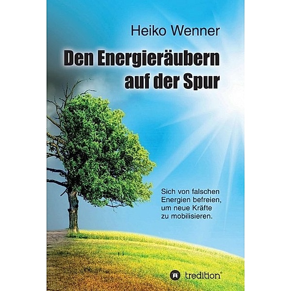 Den Energieräubern auf der Spur, Heiko Wenner