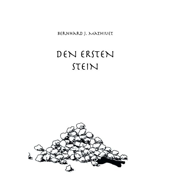 DEN ERSTEN STEIN, Bernhard J. Mathiuet