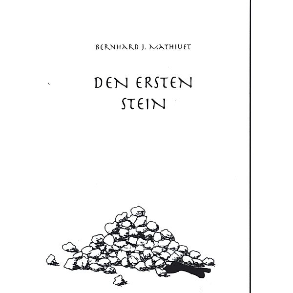 DEN ERSTEN STEIN, Bernhard J. Mathiuet