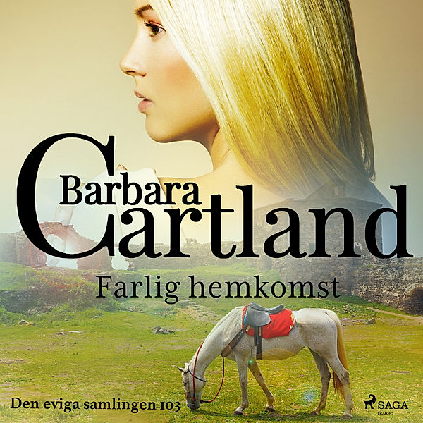 Den eviga samlingen - 103 - Farlig hemkomst, Barbara Cartland