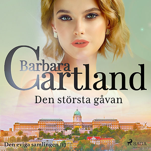 Den eviga samlingen - 117 - Den största gåvan, Barbara Cartland