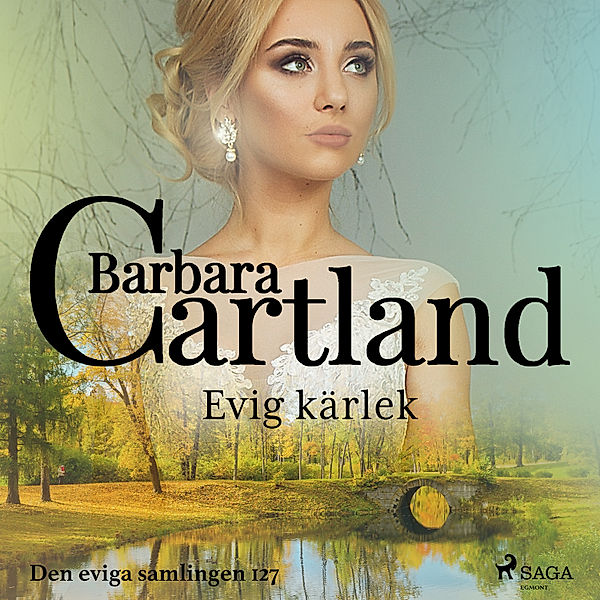 Den eviga samlingen - 127 - Evig kärlek, Barbara Cartland
