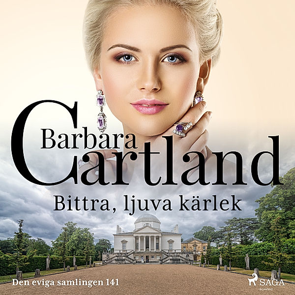 Den eviga samlingen - 141 - Bittra, ljuva kärlek, Barbara Cartland