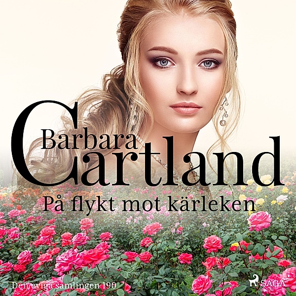 Den eviga samlingen - 190 - På flykt mot kärleken, Barbara Cartland Ebooks Ltd.