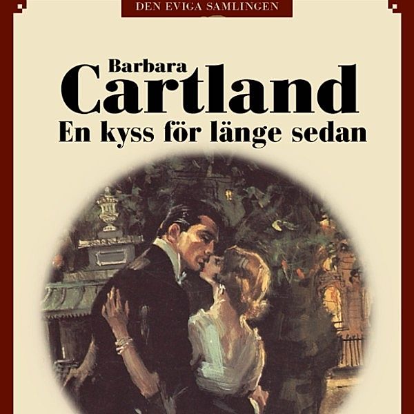 Den eviga samlingen - 60 - En kyss för länge sedan, Barbara Cartland