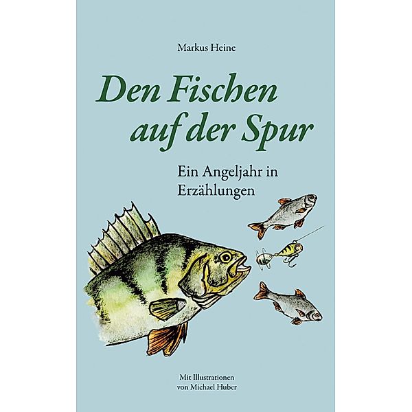 Den Fischen auf der Spur, Markus Heine