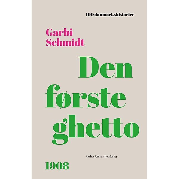 Den første ghetto / 100 danmarkshistorier Bd.51, Garbi Schmidt