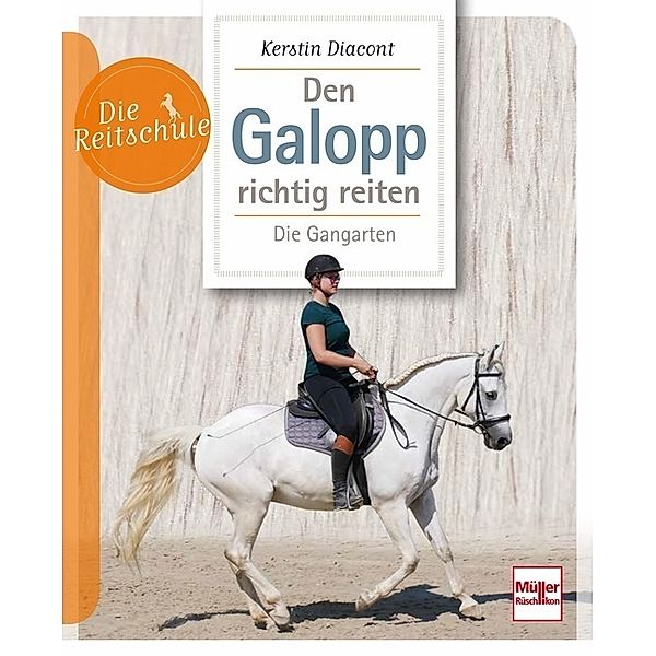 Den Galopp richtig reiten, Kerstin Diacont