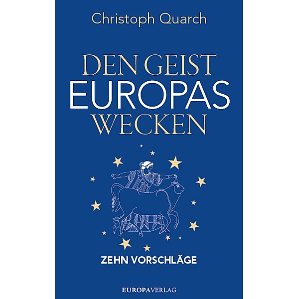 Den Geist Europas wecken, Christoph Quarch