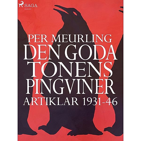 Den goda tonens pingviner : artiklar 1931-46, Per Meurling