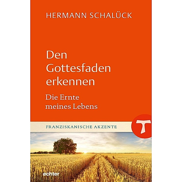 Den Gottesfaden erkennen / Franziskanische Akzente Bd.16, Hermann Schalück
