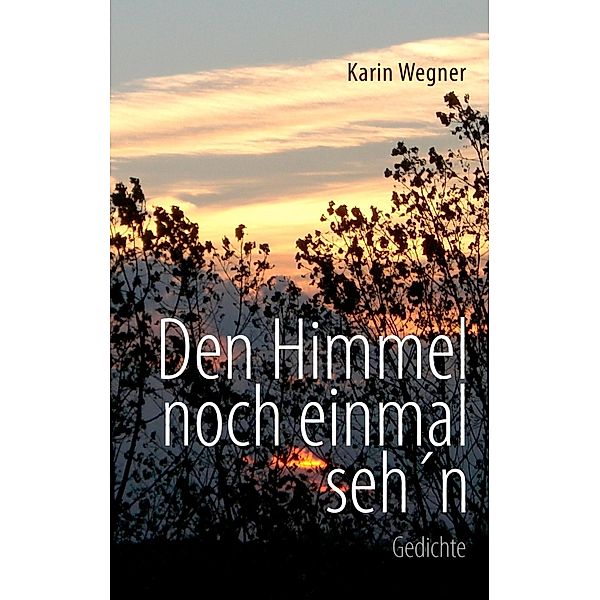 Den Himmel noch einmal seh'n, Karin Wegner