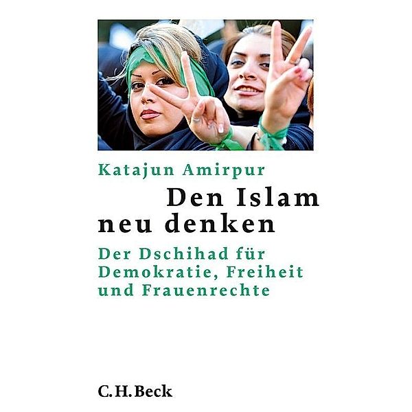 Den Islam neu denken / Beck'sche Reihe Bd.6075, Katajun Amirpur