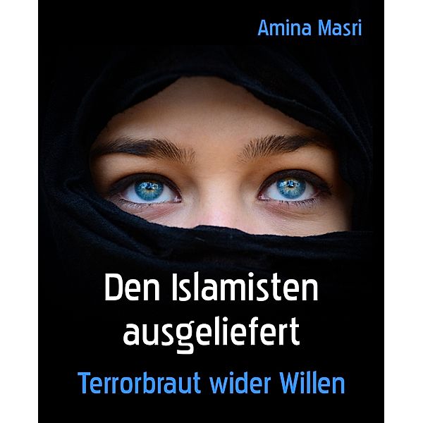 Den Islamisten ausgeliefert, Amina Masri