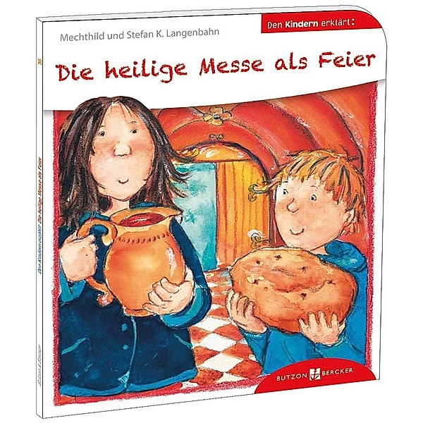 Den Kindern erklärt: Die heilige Messe als Feier, Mechthild Langenbahn, Stefan K. Langenbahn