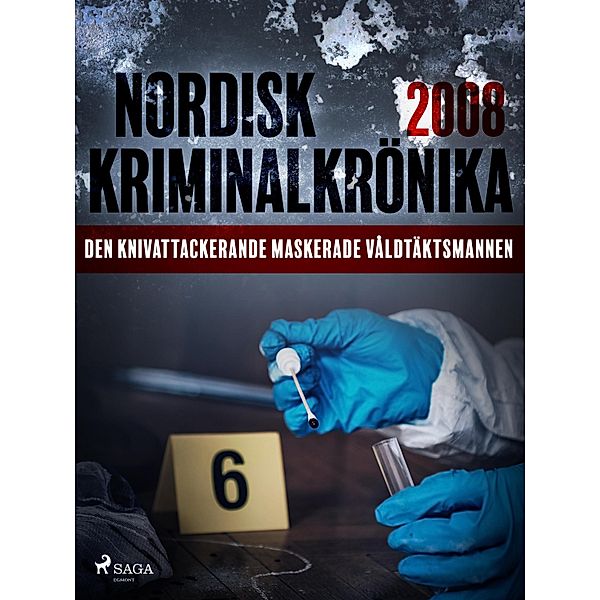 Den knivattackerande maskerade våldtäktsmannen / Nordisk kriminalkrönika 00-talet