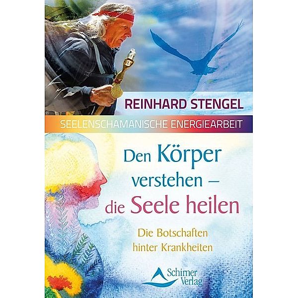 Den Körper verstehen - die Seele heilen, Reinhard Stengel