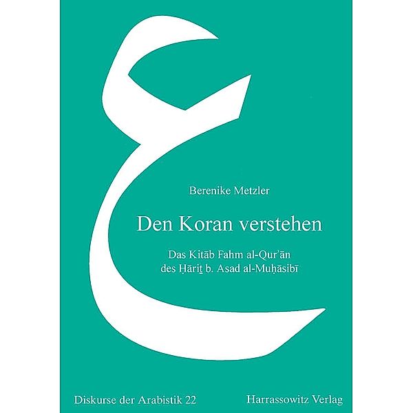 Den Koran verstehen / Orientalistik Bibliographien und Dokumentationen Bd.22, Berenike Metzler