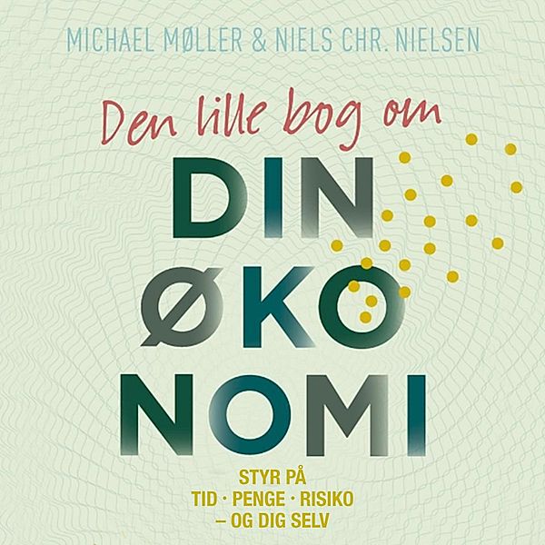 Den lille bog om din økonomi (uforkortet), Michael Møller, Niels Christian Nielsen