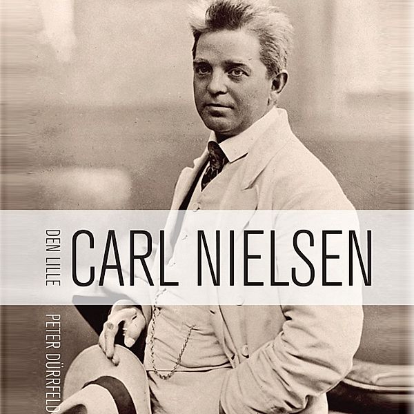 Den lille Carl Nielsen (uforkortet), Peter Dürrfeld