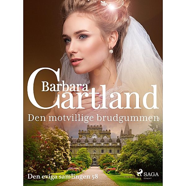 Den motvillige brudgummen / Den eviga samlingen Bd.58, Barbara Cartland