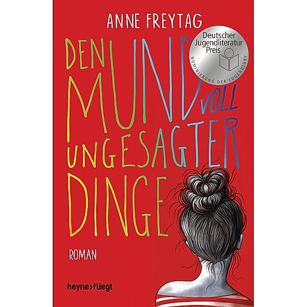 Den Mund voll ungesagter Dinge / Heyne fliegt, Anne Freytag