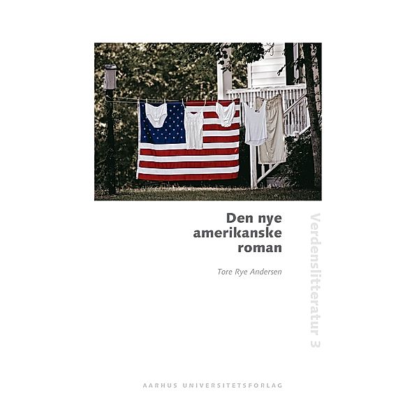 Den nye amerikanske roman / Verdenslitteratur Bd.3, Tore Rye Andersen