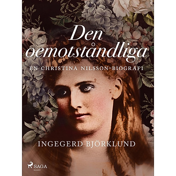 Den oemotståndliga : en Christina Nilsson-biografi, Ingegerd Björklund