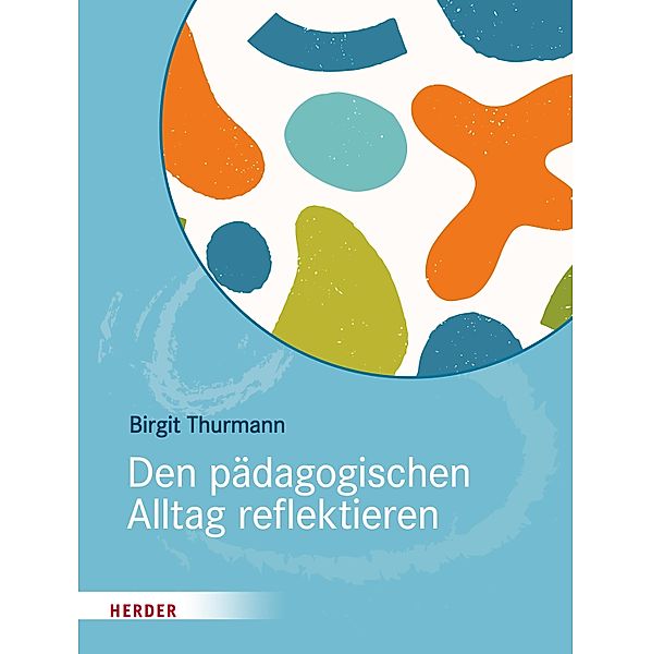 Den pädagogischen Alltag reflektieren, Birgit Thurmann